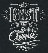 The Best Is Yet To Come