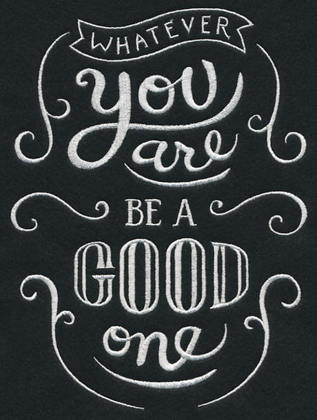 Whatever You Are Be A Good One