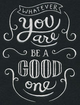 Whatever You Are Be A Good One