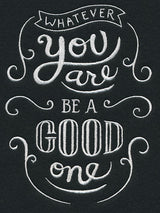 Whatever You Are Be A Good One