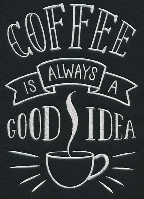 Coffee Is Always A Good Idea