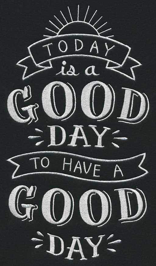 Today Is A Good Day To Have A Good Day