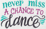 Never Miss a Chance to Dance
