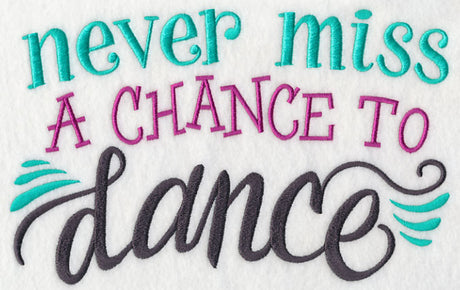 Never Miss a Chance to Dance