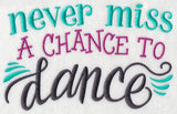 Never Miss a Chance to Dance