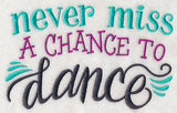 Never Miss a Chance to Dance