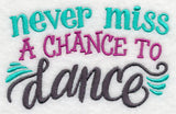 Never Miss a Chance to Dance