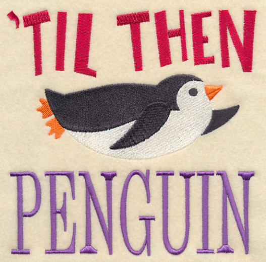 Til Then Penguin – Embroidery Library