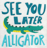 See You Later Alligator