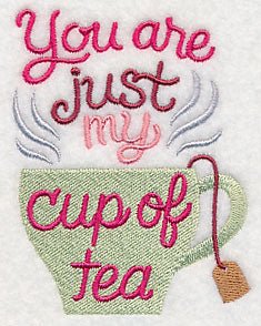 You Are Just My Cup Of Tea
