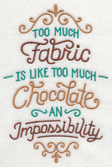 Too Much Fabric is Like Too Much Chocolate
