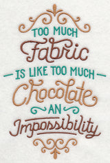 Too Much Fabric is Like Too Much Chocolate