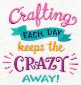 Crafting Each Day Keeps the Crazy Away
