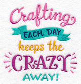 Crafting Each Day Keeps the Crazy Away