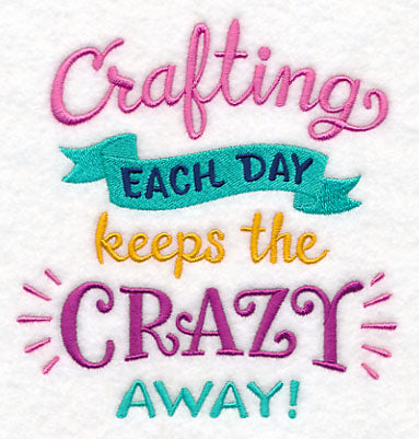 Crafting Each Day Keeps the Crazy Away