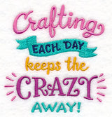 Crafting Each Day Keeps the Crazy Away