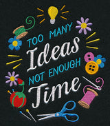 Too Many Ideas, Not Enough Time