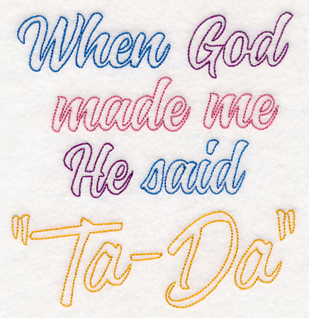 When God Made Me He Said Ta-Da