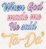 When God Made Me He Said Ta-Da