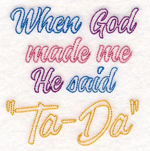 When God Made Me He Said Ta-Da