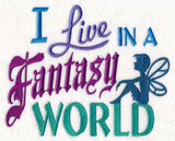 I Live in a Fantasy World