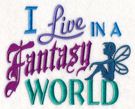 I Live in a Fantasy World