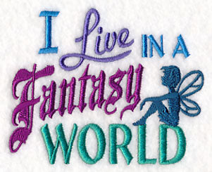 I Live in a Fantasy World