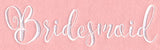 Wedding Typography - Bridesmaid