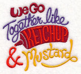 We Go Together Like Ketchup & Mustard