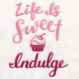 Life Is Sweet - Indulge