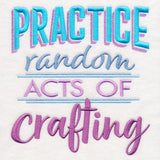 Practice Random Acts of Crafting
