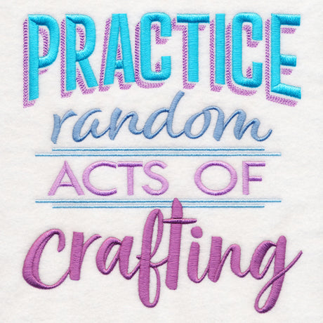 Practice Random Acts of Crafting
