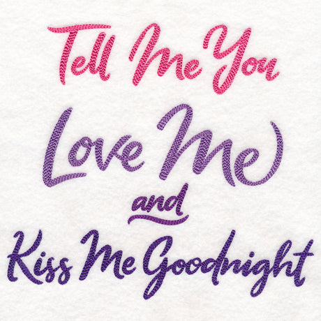 Tell Me You Love Me, Kiss Me Goodnight