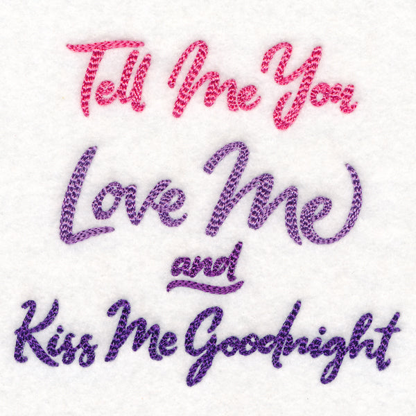 Tell Me You Love Me, Kiss Me Goodnight