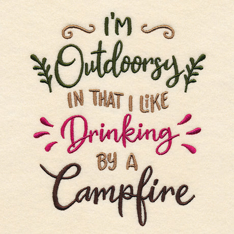 I'm Outdoorsy in That I Like Drinking by a Campfire