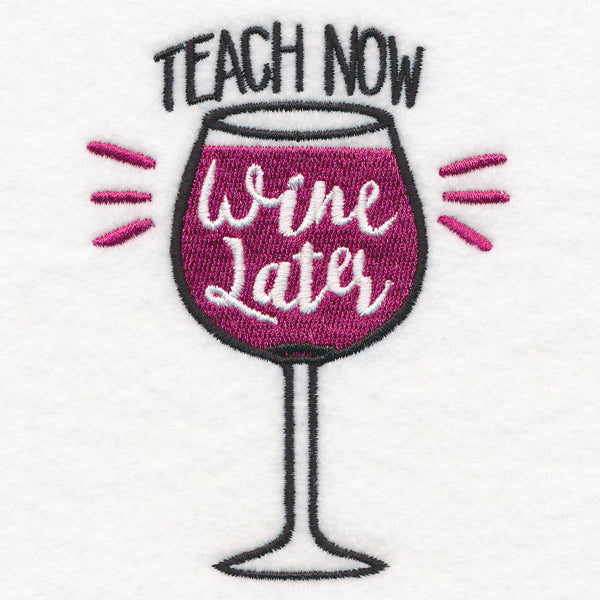 Teach Now Wine Later