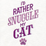 I'd Rather Snuggle My Cat
