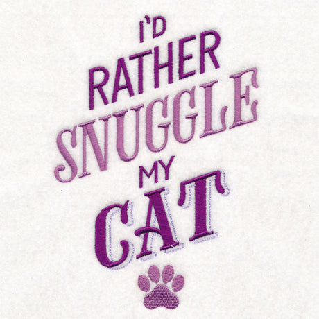 I'd Rather Snuggle My Cat