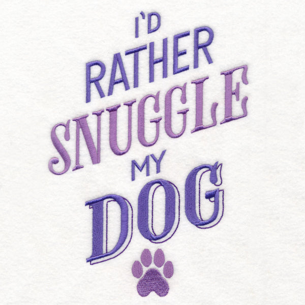 I'd Rather Snuggle My Dog
