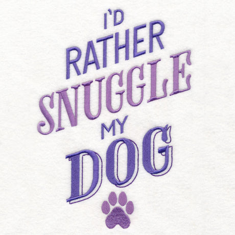 I'd Rather Snuggle My Dog