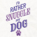 I'd Rather Snuggle My Dog