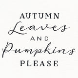 Autumn Leaves & Pumpkins Please