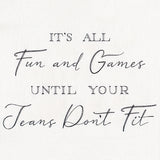 It's All Fun and Games Until Your Jeans Don't Fit