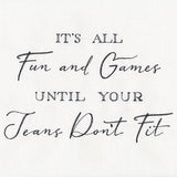 It's All Fun and Games Until Your Jeans Don't Fit