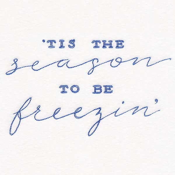 Tis the Season to be Freezin'