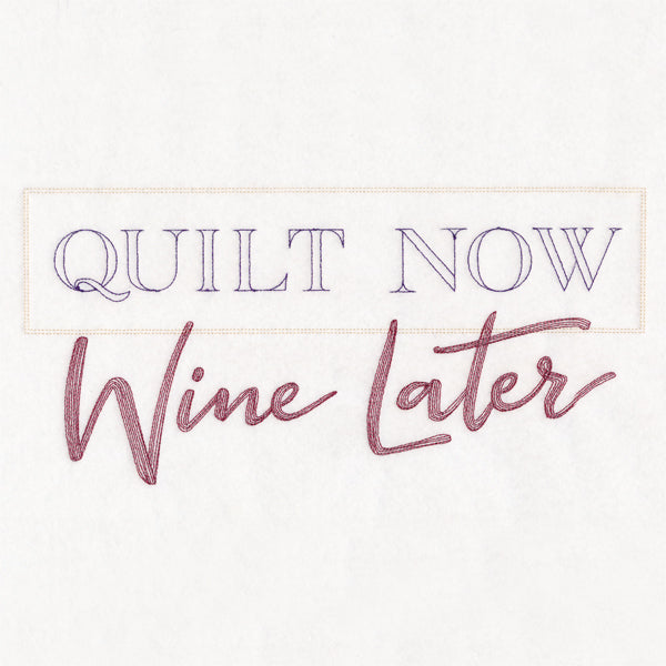 Quilt Now Wine Later