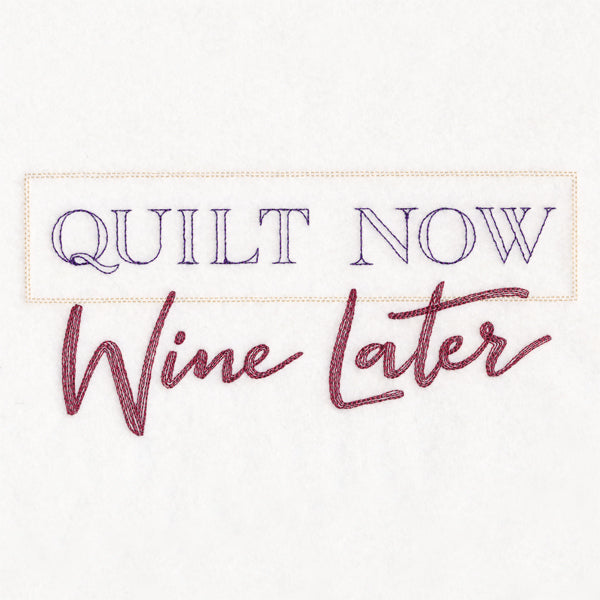 Quilt Now Wine Later
