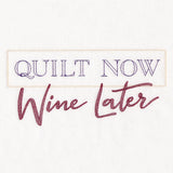 Quilt Now Wine Later