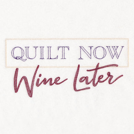 Quilt Now Wine Later