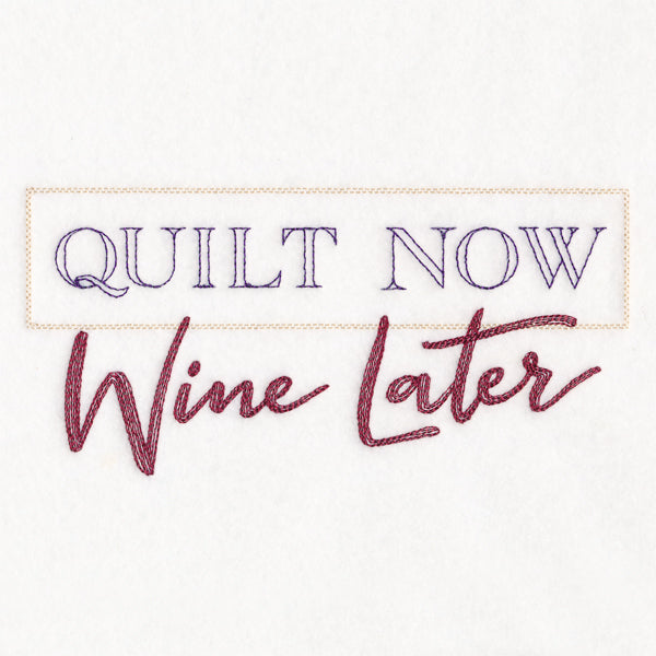 Quilt Now Wine Later